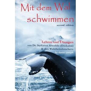 Mit Dem Wal Schwimmen: : Zeichen, Wunder und Heilungen: Lehren und Übungen von D